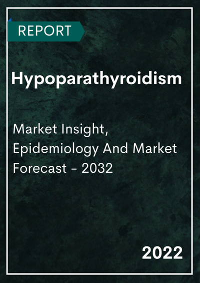 Hypoparathyroidism Market Report
